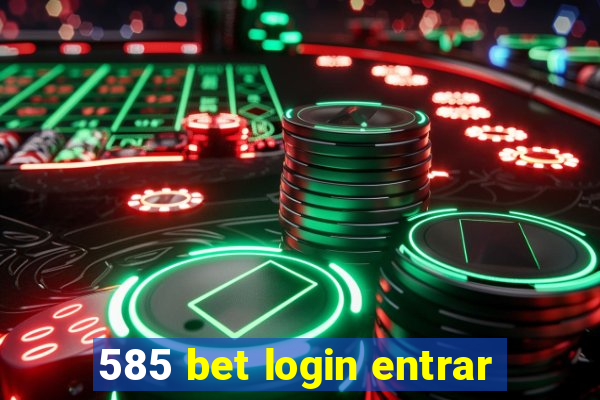 585 bet login entrar